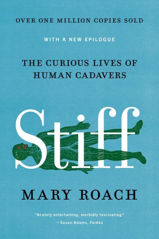 Cover of "Stiff: The Curious Lives of Human Cadavers" by Mary Roach, featuring a teal background, large white title text, and a green anatomical figure lying horizontally behind the word STIFF.