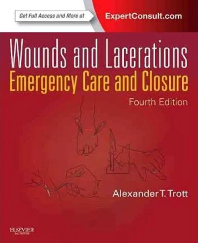 Cover of 'Wounds and Lacerations: Emergency Care and Closure' by Alexander Trott, featuring clinical photography of suturing techniques and wound care guidance.