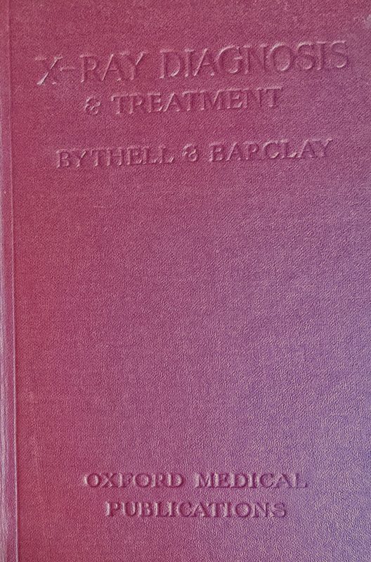 Cover of X-Ray Diagnosis and Treatment by Bythell & Barclay (1912) - red Oxford Medical Publications book