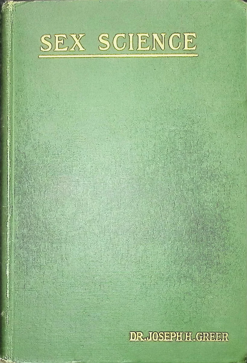 Green clothbound cover of Sex Science by Dr. Joseph H. Greer, M.D., published 1911 in Chicago.