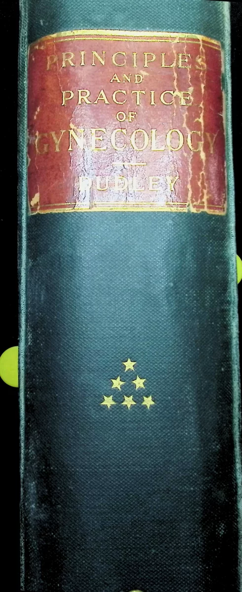 pine of The Principles and Practice of Gynecology by E.C. Dudley, Sixth Edition, showing worn green cloth binding with faded gold lettering and red leather title label.