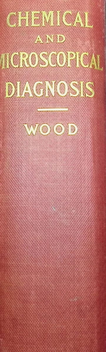 Spine of Chemical and Microscopical Diagnosis (1911) by Francis Carter Wood