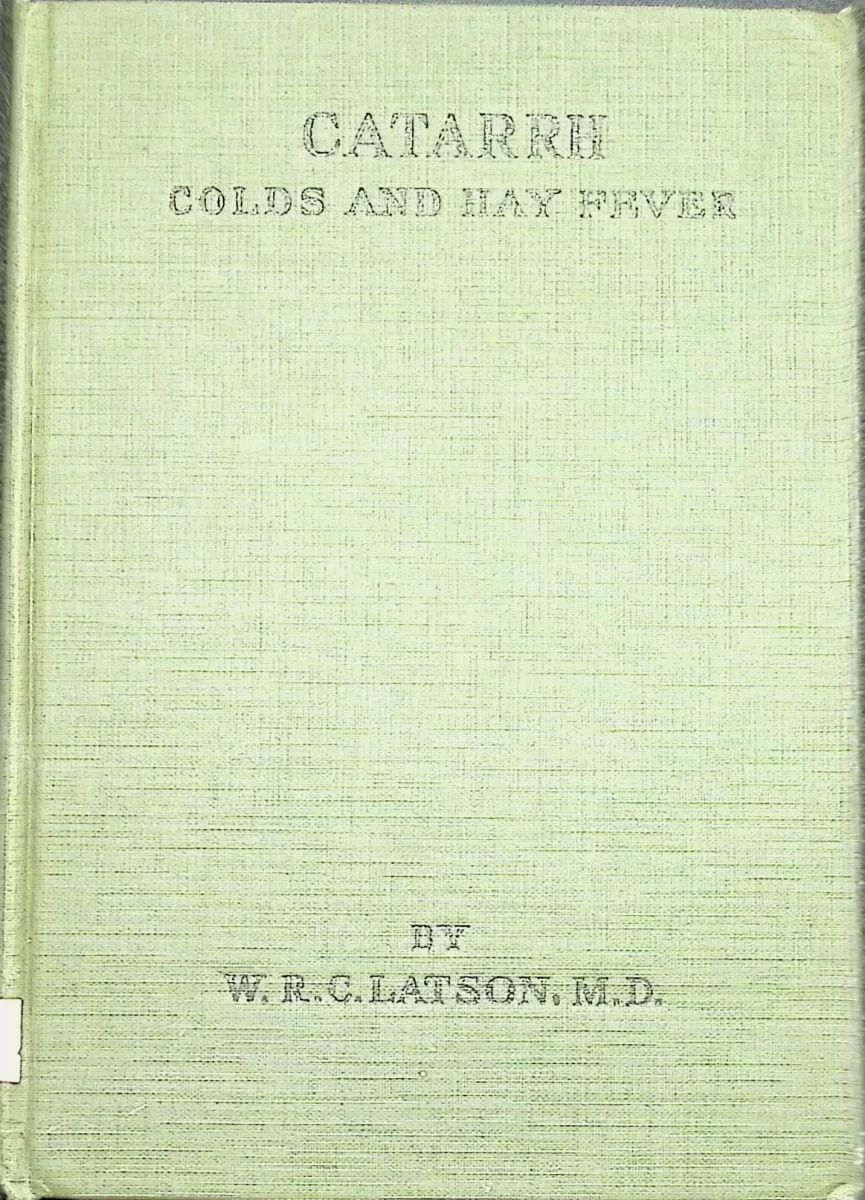 Front cover of “Catarrh: Colds and Hay Fever” by W. R. C. Latson, M.D., published 1911 by The Health-Culture Co.